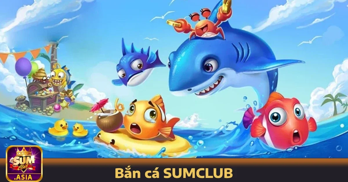 Bắn cá SUMCLUB 4 Hướng dẫn tham gia Bắn cá SUMCLUB