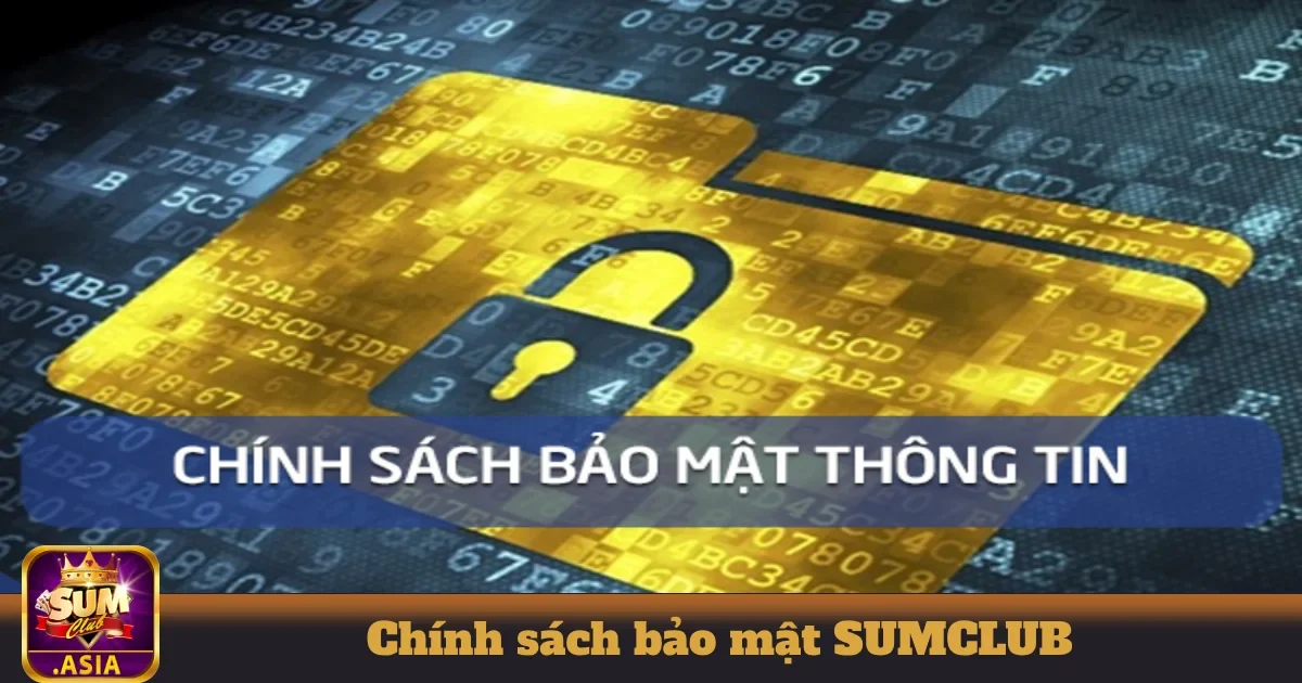 Chính Sách Bảo Mật SUMCLUB - Tôn Trọng Quyền Riêng Tư 2 Các loại thông tin cá nhân được thu thập tại SUMCLUB và mục đích sử dụng