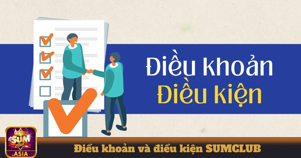 Điều Khoản Và Điều Kiện SUMCLUB Đảm Bảo Độ An Toàn Cao 2 Các quy định về đăng ký và sử dụng tài khoản tại SUMCLUB