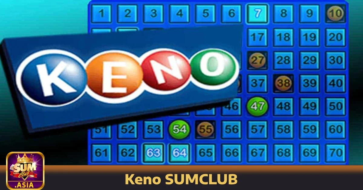 Keno SUMCLUB 1 Tại sao nên chơi Keno SUMCLUB?