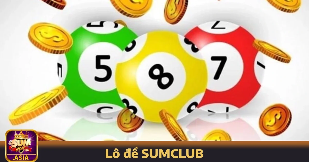 Lô đề SUMCLUB 3 Các hình thức cược nổi bật tại SUMCLUB