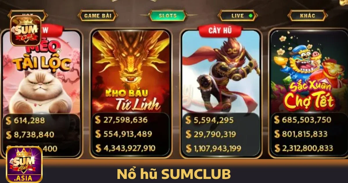 Nổ hũ SUMCLUB 1 Lý do bạn nên chọn Nổ hũ SUMCLUB