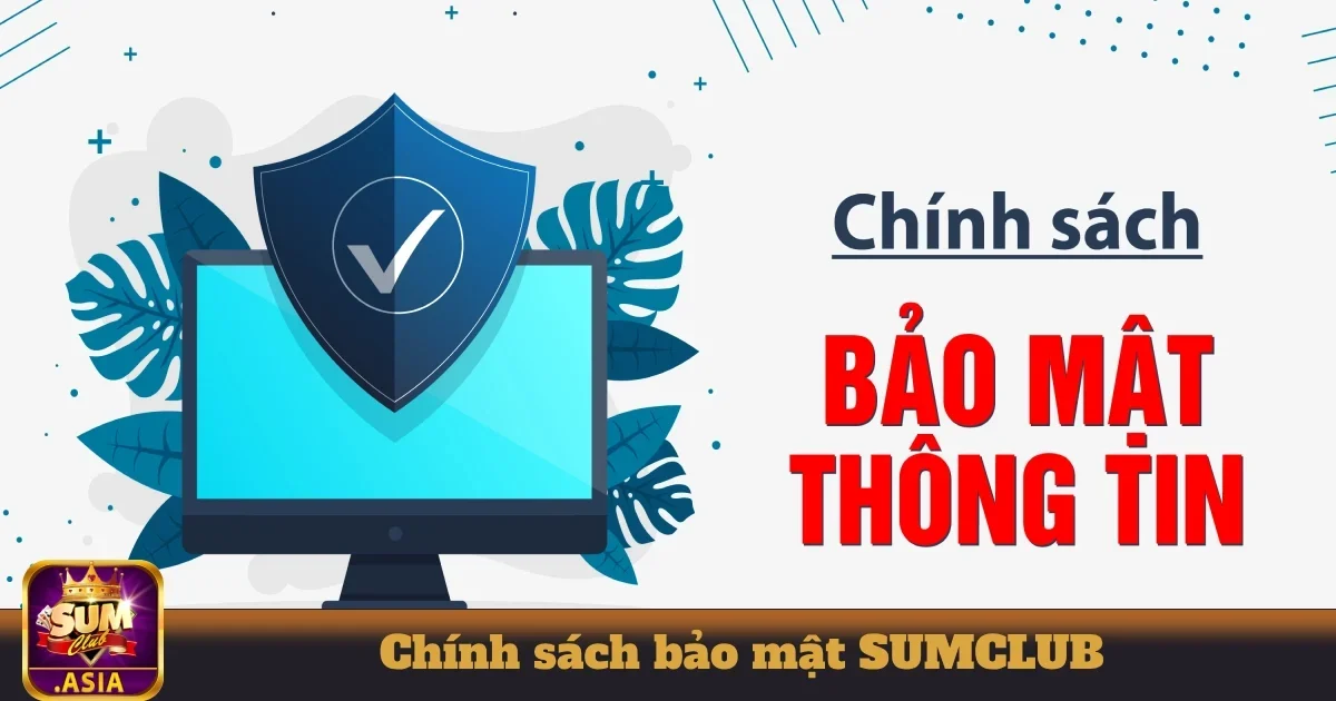 SUMCLUB - Game Đánh Bài Đổi Thưởng Uy Tín Số 1 Việt Nam 25 Hệ thống bảo mật thông tin cao cấp