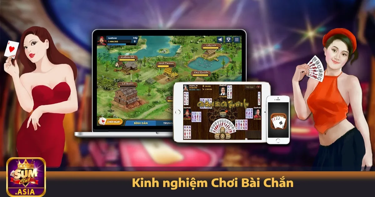 Kinh nghiệm Chơi Bài Chắn Sumclub Từ Người Chơi Lâu Năm