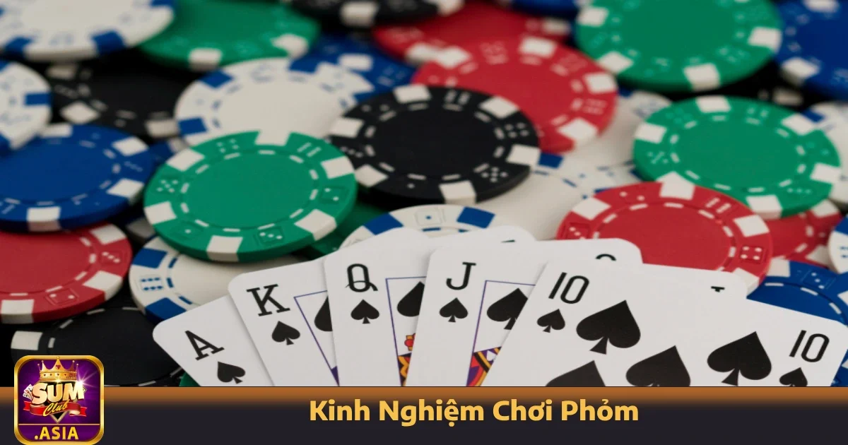 Kinh Nghiệm Chơi Phỏm Tại Sumclub – Giữ Phong Độ Ổn Định