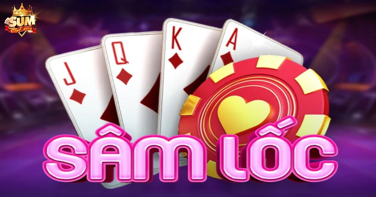 Kinh Nghiệm Chơi Sâm Lốc Sumclub Từ Cao Thủ Đã Thắng Lớn 2 Tìm hiểu kinh nghiệm chơi Sâm Lốc bất bại từ cao thủ