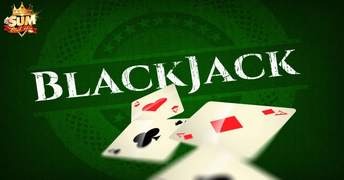 Luật Chơi Blackjack Sumclub – Đừng Chơi Khi Chưa Hiểu Luật 2 Khám phá luật chơi Blackjack cơ bản nhất