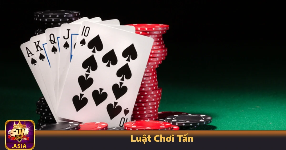 Luật Chơi Tấn Sumclub – Chi Tiết Từng Bước Để Không Mắc Lỗi