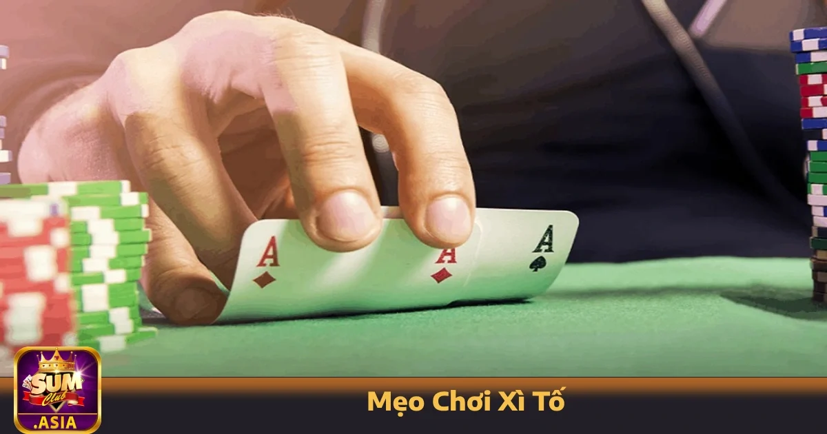 Mẹo Chơi Xì Tố Tại Sumclub – Tố Khôn Chứ Không Tố Nhiều